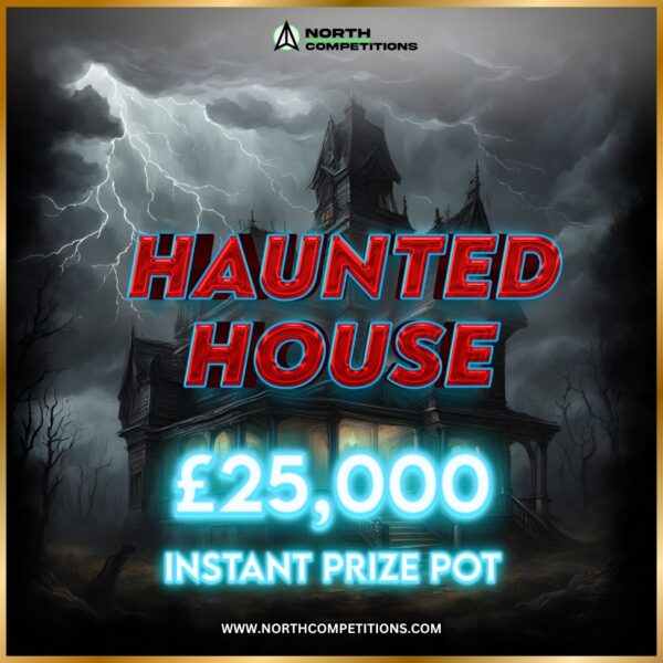 Haunted House - £25,000 Instant Prize Pot