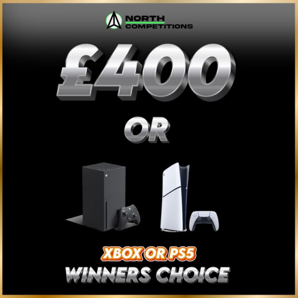 Xbox or PS5 (£400 Cash Alternative)