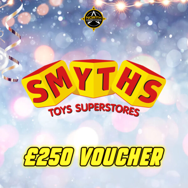 £250 Smyths Voucher 08.12