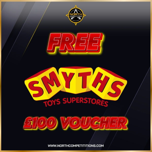 Free £100 Smyths Voucher 17.12