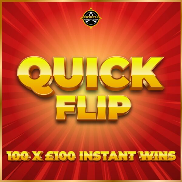 Quick Flip - 100 x £100 Instant Wins 09.05