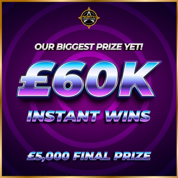 £60,000 Instant Wins - £5,000 Main Prize