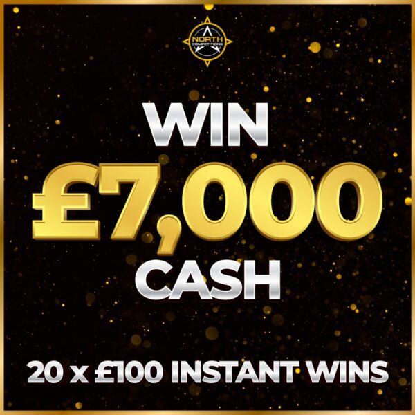 Win £7,000 Cash + 20 x £100 Instant Wins 13.05