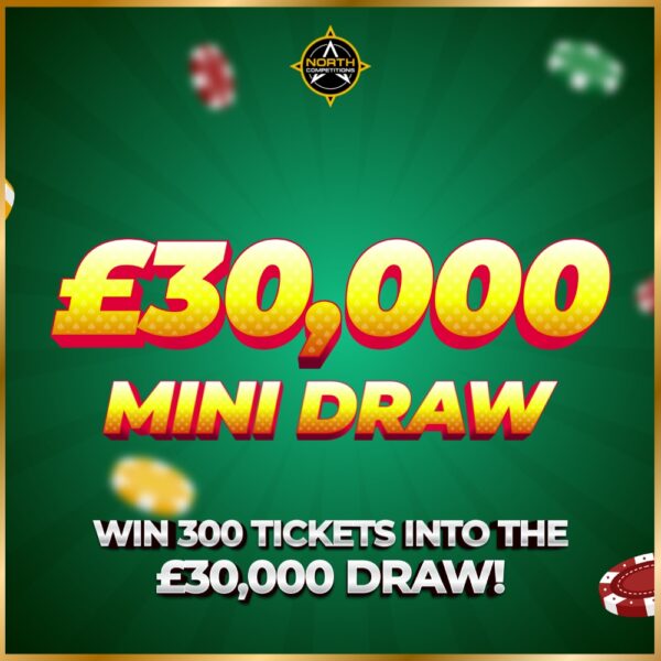£30,000 Mini Draw - Win 300 Tickets!