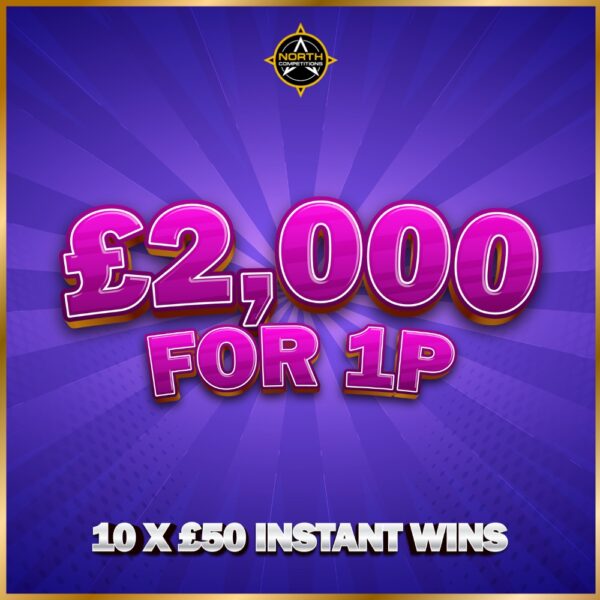 £2,000 for 1p + Instant Wins 24.07