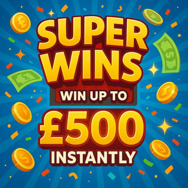 Super Wins - Win Up to £500 Instantly! 01.08
